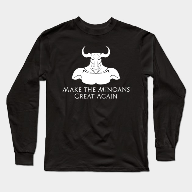 Ancient Minoan Civilization Make The Minoans Great Again Long Sleeve T-Shirt by Styr Designs